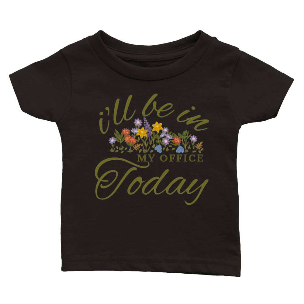 ill be in my office today Funny vintage Gardener Classic Baby Crewneck T-shirt