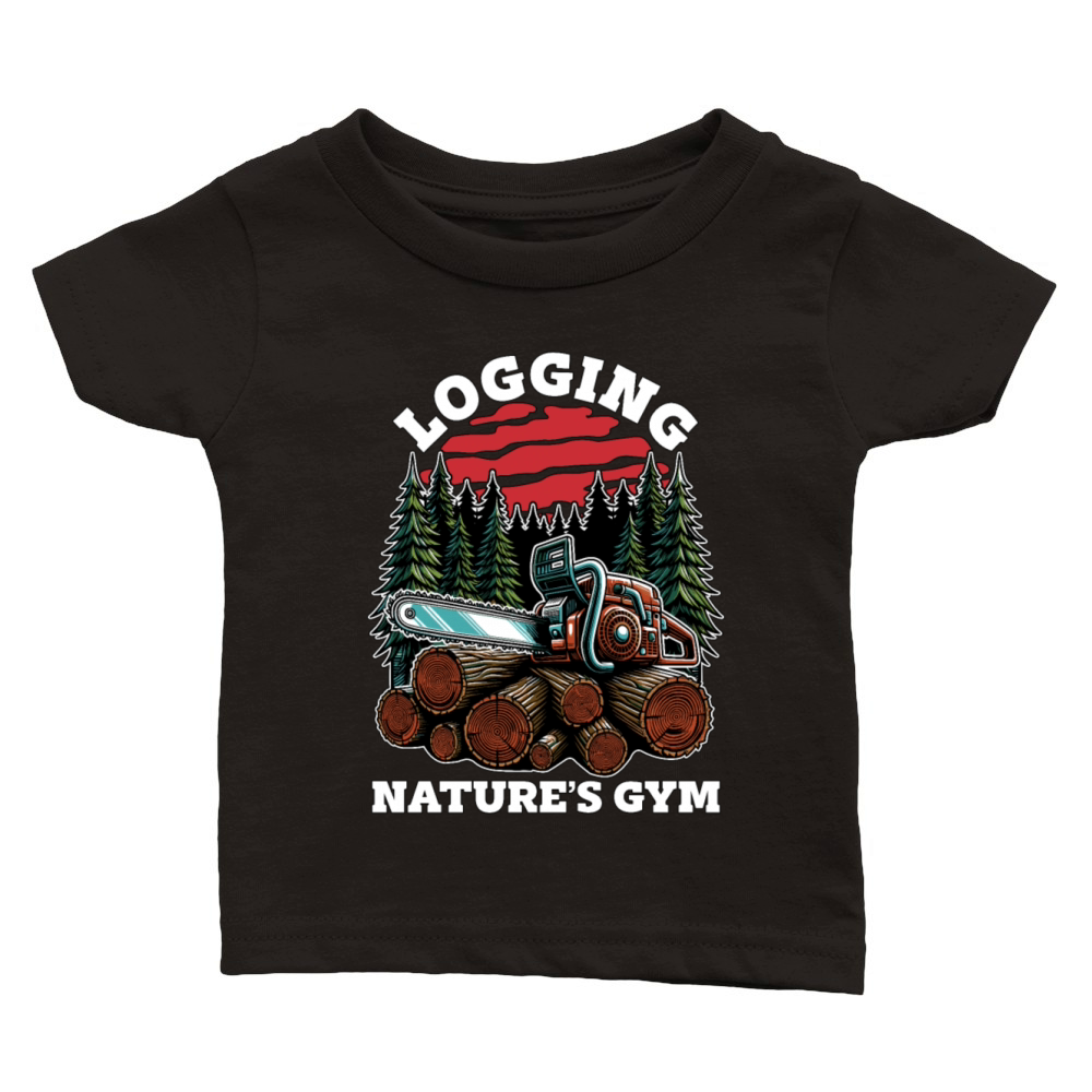 Logging Natures Gym Arborist Woodworking Logger Classic Baby Crewneck T-shirt