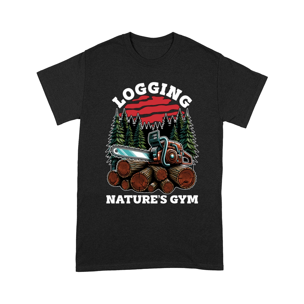 Logging Natures Gym Arborist Woodworking Logger Comfort T-shirt
