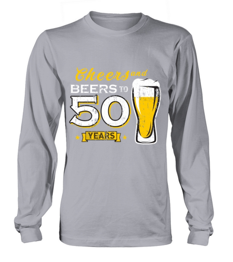 Cheers And Beers To 50 Years 50th Funny Birthday Long sleeved Unisex