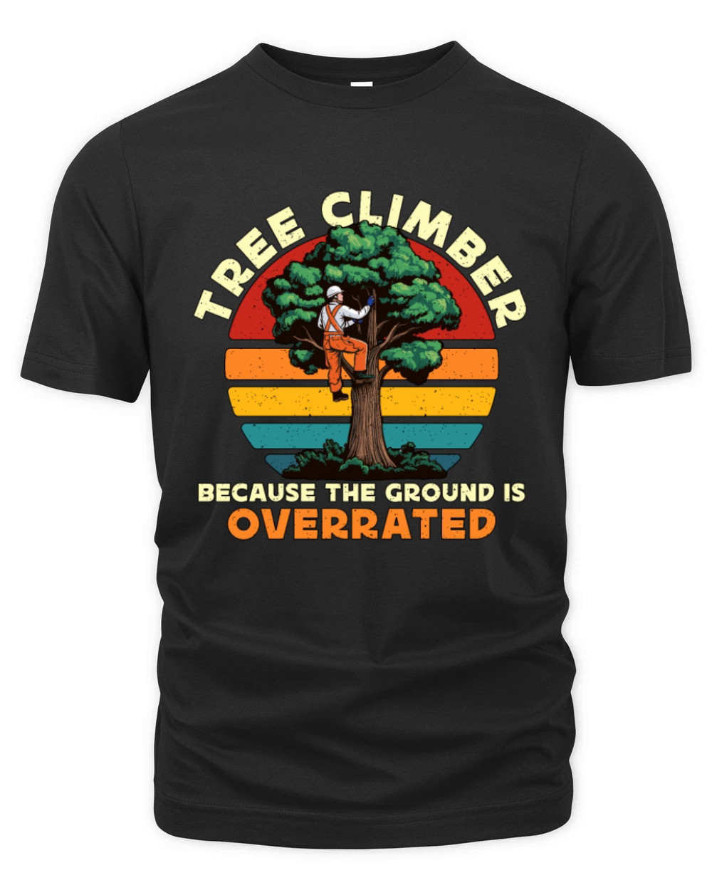 Arborist Tree Climber Because The Forest Worker Organic Unisex T-shirt