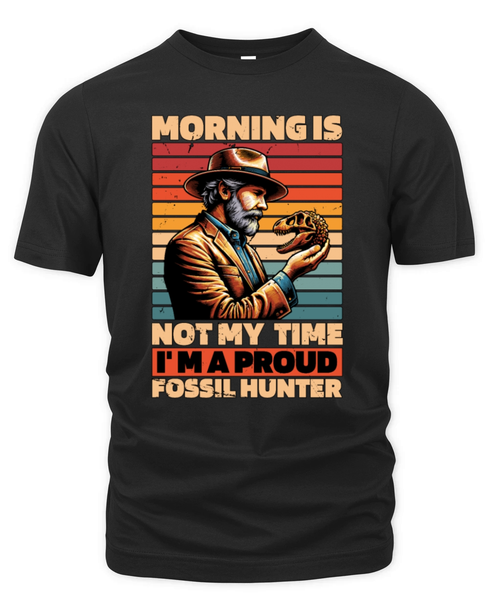 Fossil Hunter Morning Is Not My Time Archaeology Organic Unisex T-shirt