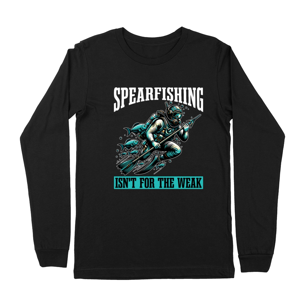 Spearfishing Isnt For The Weak Fishing Enthusiast Premium Long Sleeve
