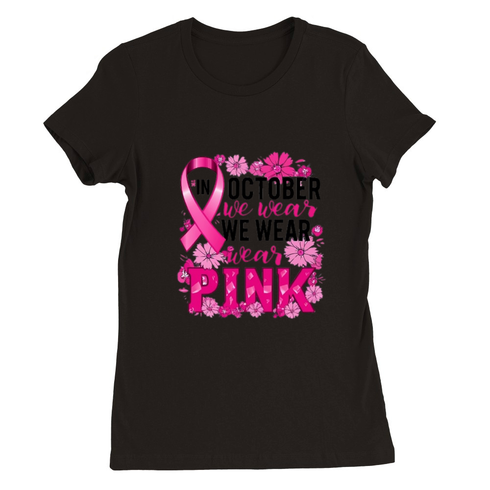 In October We Wear Pink Premium Womens Crewneck T-shirt