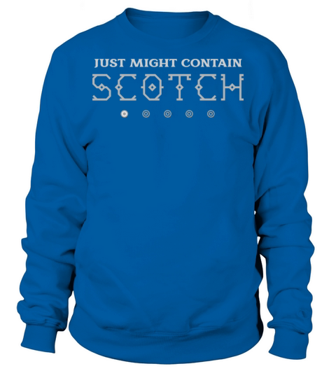 JUST MIGHT CONTAIN SCOTCH Sweatshirt Unisex