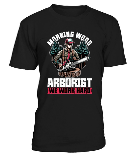 Arborist Morning Wood Arborist Tree Specialist T-Shirt Unisex