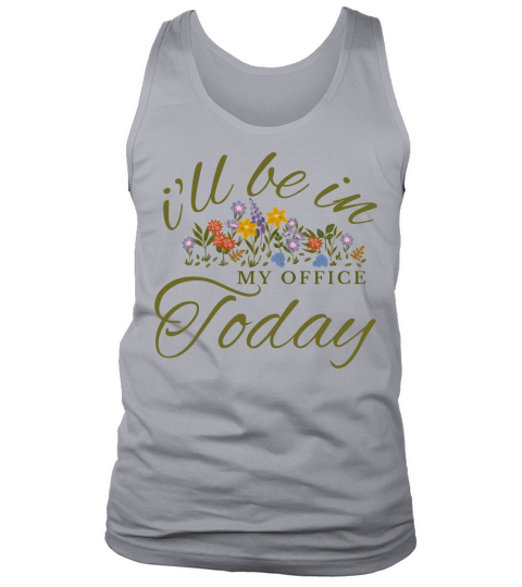 ill be in my office today Funny vintage Gardener Tank Top Unisex