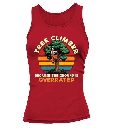 Arborist Tree Climber Because The Forest Worker Tank top Woman