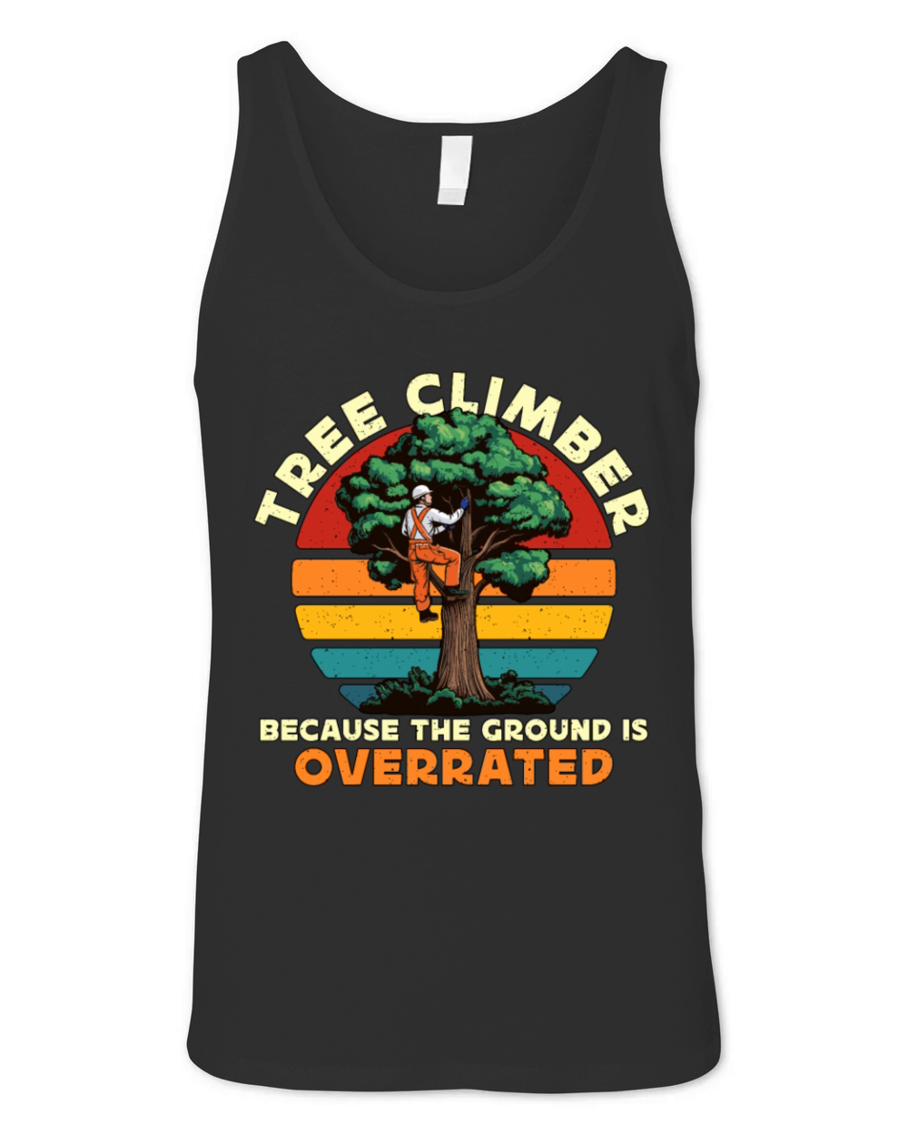 Arborist Tree Climber Because The Forest Worker Unisex Jersey Tank