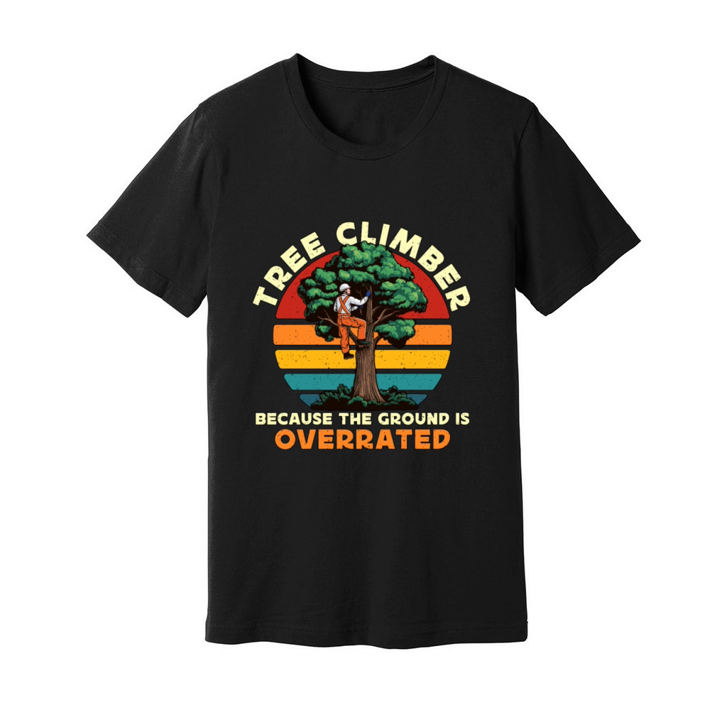 Arborist Tree Climber Because The Forest Worker Unisex Jersey Tee