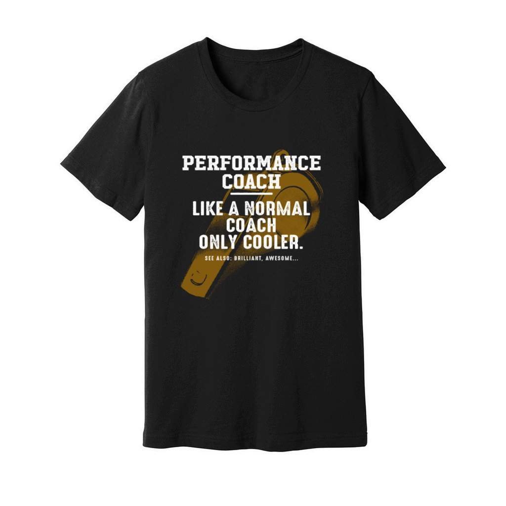 Performance Coach Like a Normal Coach Decision Mak Unisex Jersey Tee