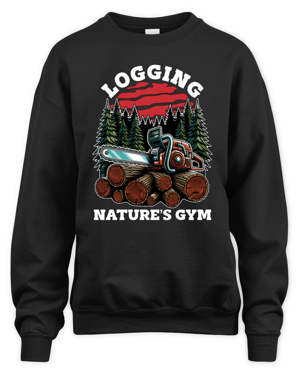 Logging Natures Gym Arborist Woodworking Logger Unisex Premium Crewneck Sweatshirt