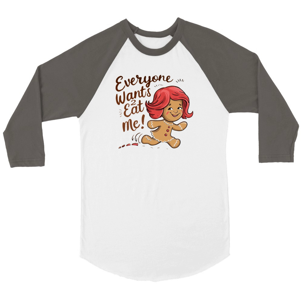 Everyone Wants To Eat me Gingerbread Girl Unisex ¾ sleeve Raglan T-shirt