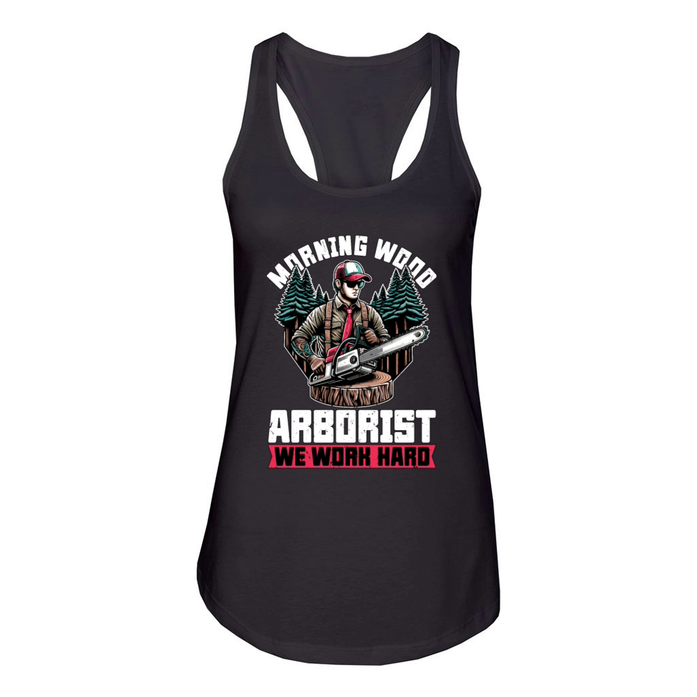 Arborist Morning Wood Arborist Tree Specialist Women's Racerback Tank