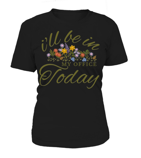 ill be in my office today Funny vintage Gardener Women's T-Shirt