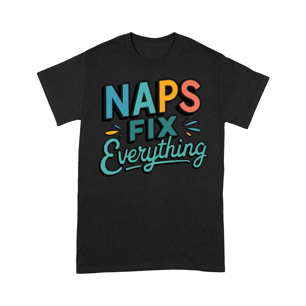 Naps Fix Everything - Sleepy Retro Humor Design Comfort T-shirt