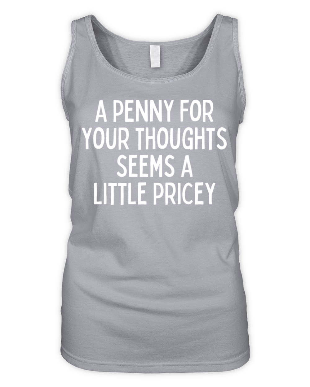 A Penny For Your Thought Seems A little Pricey Organic Women's Tank Top