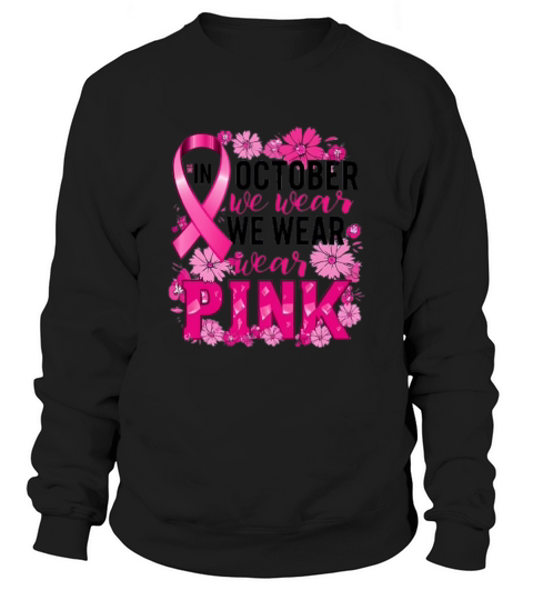 In October We Wear Pink Sweatshirt Unisex
