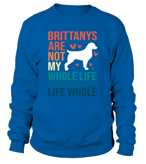Pet Quote Dog Silhouette Brittany Spaniel Dog Sweatshirt Unisex