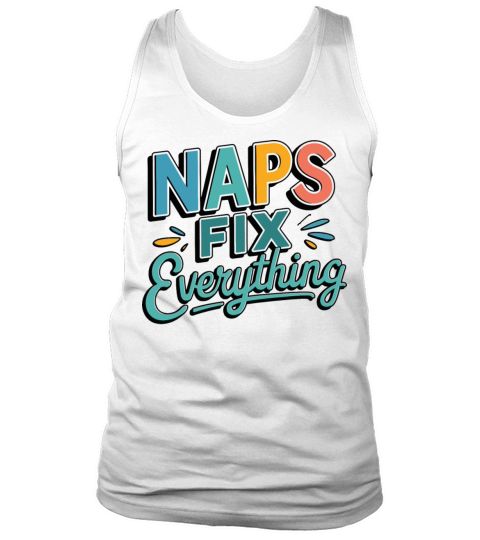Naps Fix Everything - Sleepy Retro Humor Design Tank Top Unisex