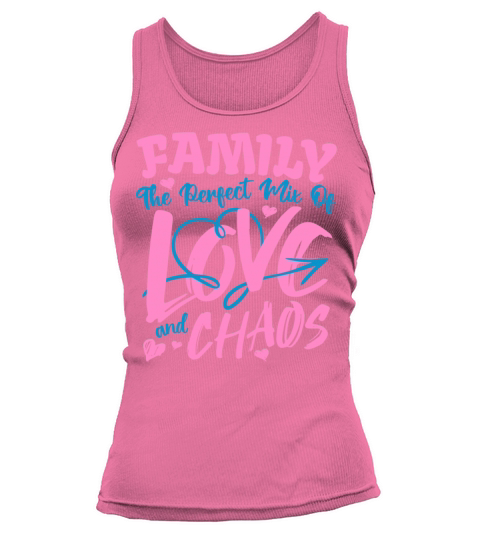 Family The Perfect Mix Of Love And Chaos Funny Tank top Woman