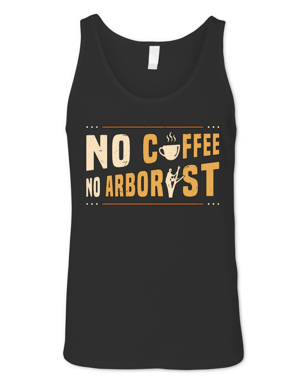 Arborist No Coffee No Forest Worker Coffee Lover Unisex Jersey Tank