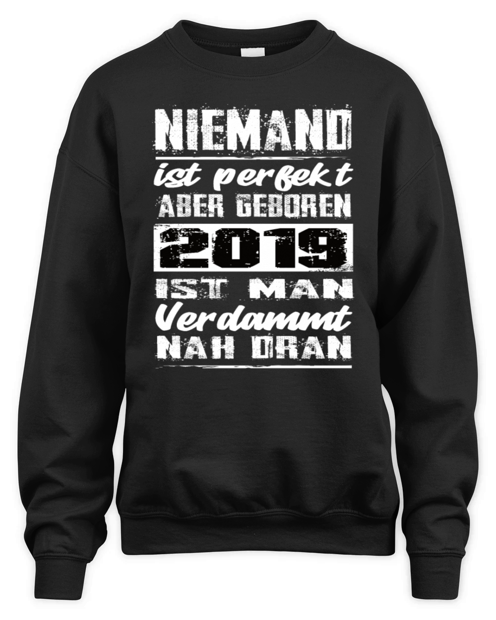 Nobody Is Perfect But Born 2019 Birthday Unisex Premium Crewneck Sweatshirt