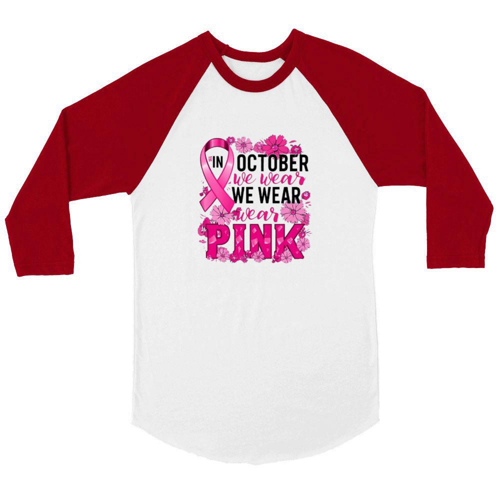 In October We Wear Pink Unisex ¾ sleeve Raglan T-shirt