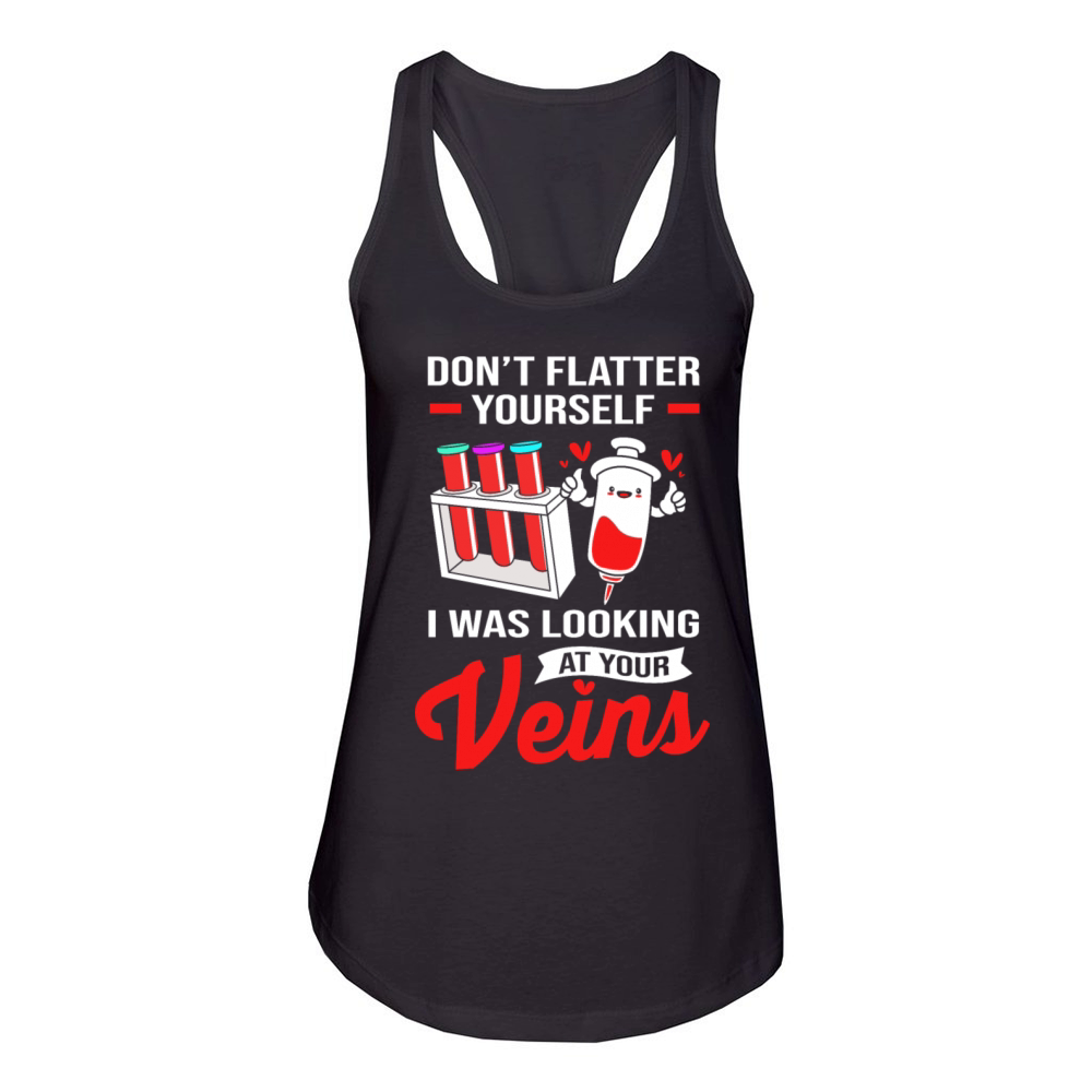Dont Flatter Yourself Blood Donation Phlebotomist Women's Racerback Tank