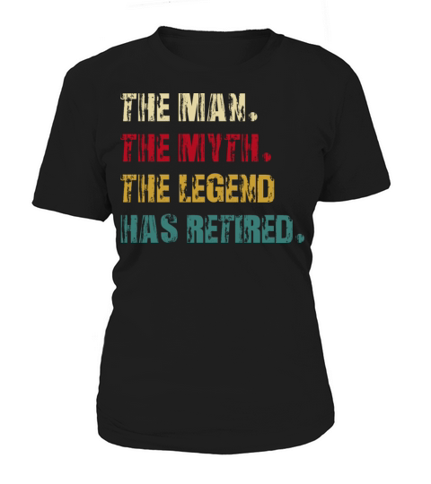 the man the myth the legend has retired Women's T-Shirt