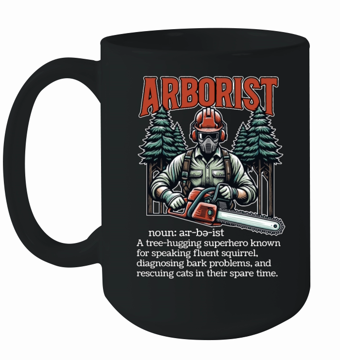 Arborist A Tree Hugging Superhero Forest Worker Ceramic Mug