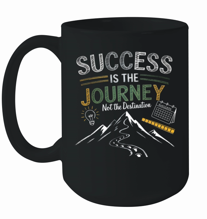 Success is the Journey not the Destination Ceramic Mug