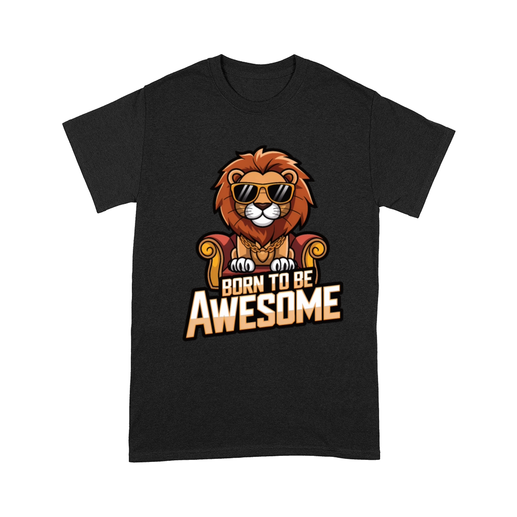 Born to be awesome lion Comfort T-shirt