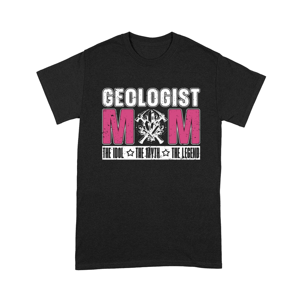 Geologist Mom The Idol The Myth Mineral Collector Comfort T-shirt