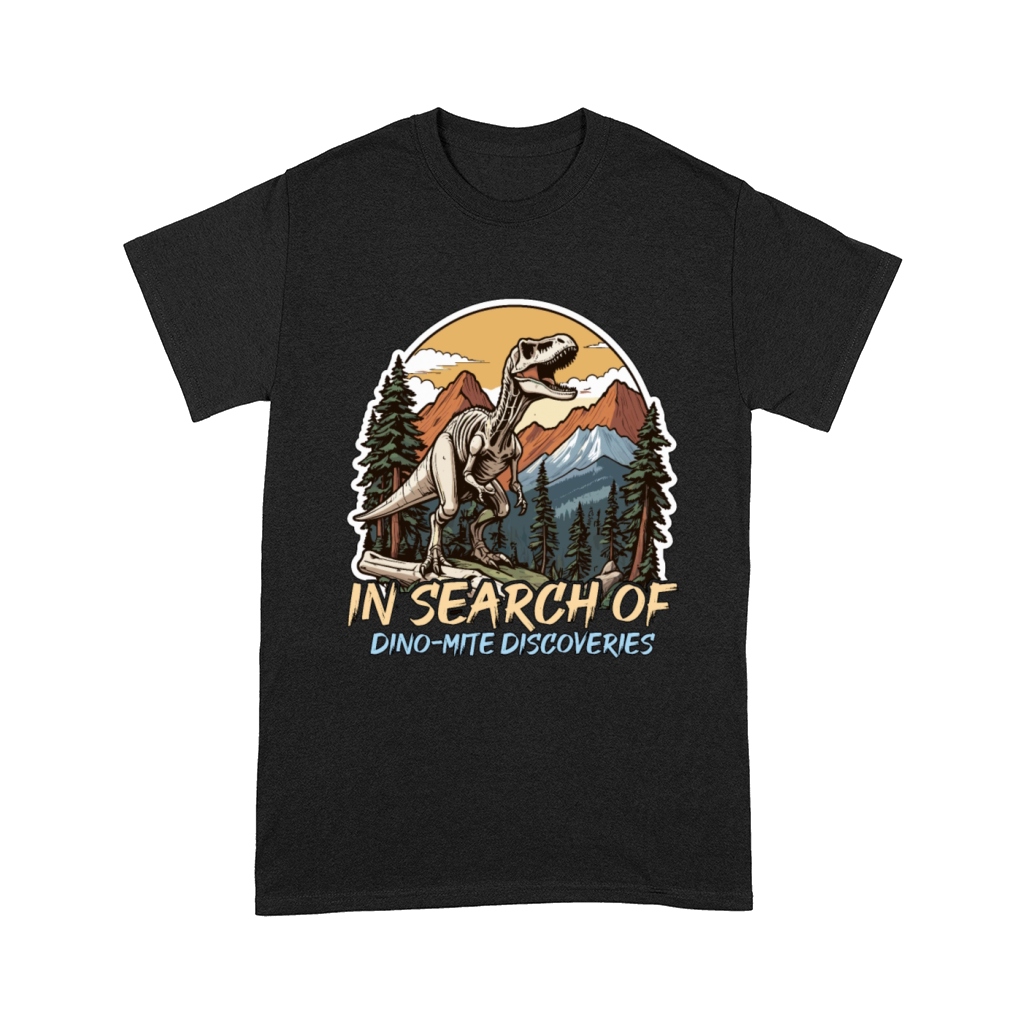 Paleontology In Search of Dino-mite Fossil Hunter Comfort T-shirt