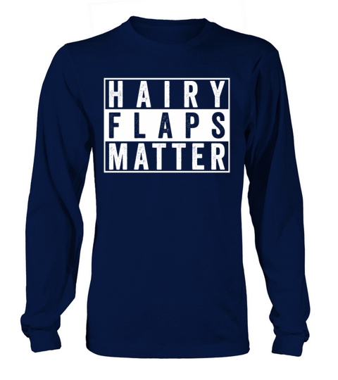 Hairy Flaps Matter Raunchy Womens Embarrassing Long sleeved Unisex
