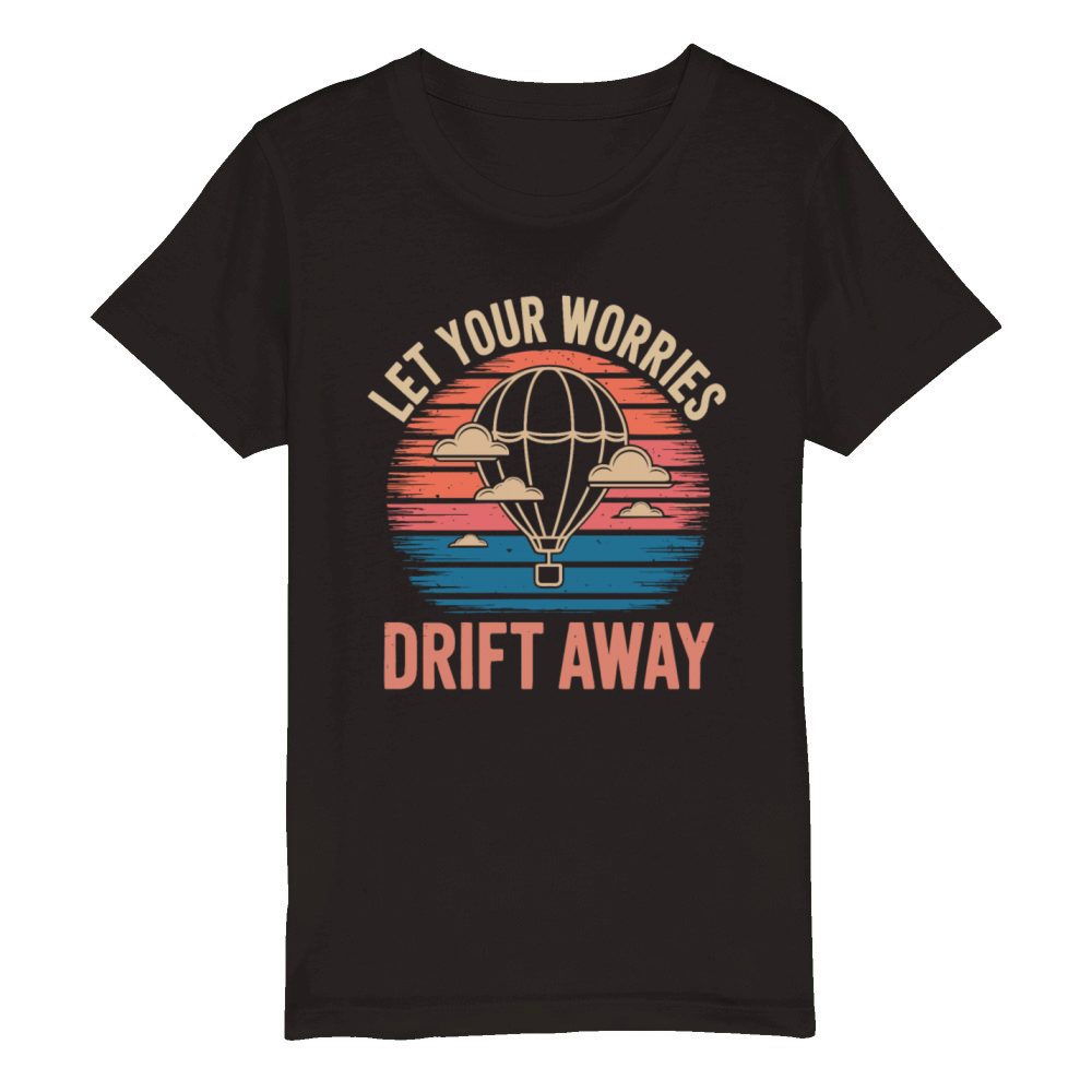 Let Your Worries Drift Away Hot Air Balloon Organic Kids Crewneck T-shirt