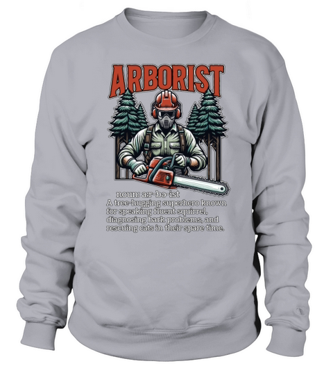 Arborist A Tree Hugging Superhero Forest Worker Sweatshirt Unisex