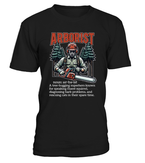 Arborist A Tree Hugging Superhero Forest Worker T-Shirt Unisex