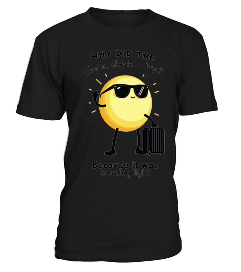 Photon Traveling Light Science Joke 2 T-Shirt Unisex