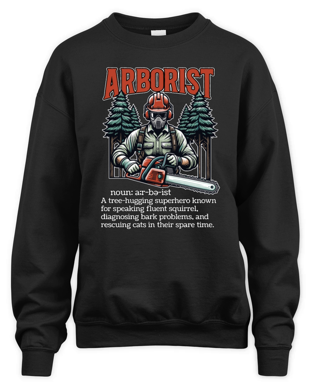 Arborist A Tree Hugging Superhero Forest Worker Unisex Premium Crewneck Sweatshirt