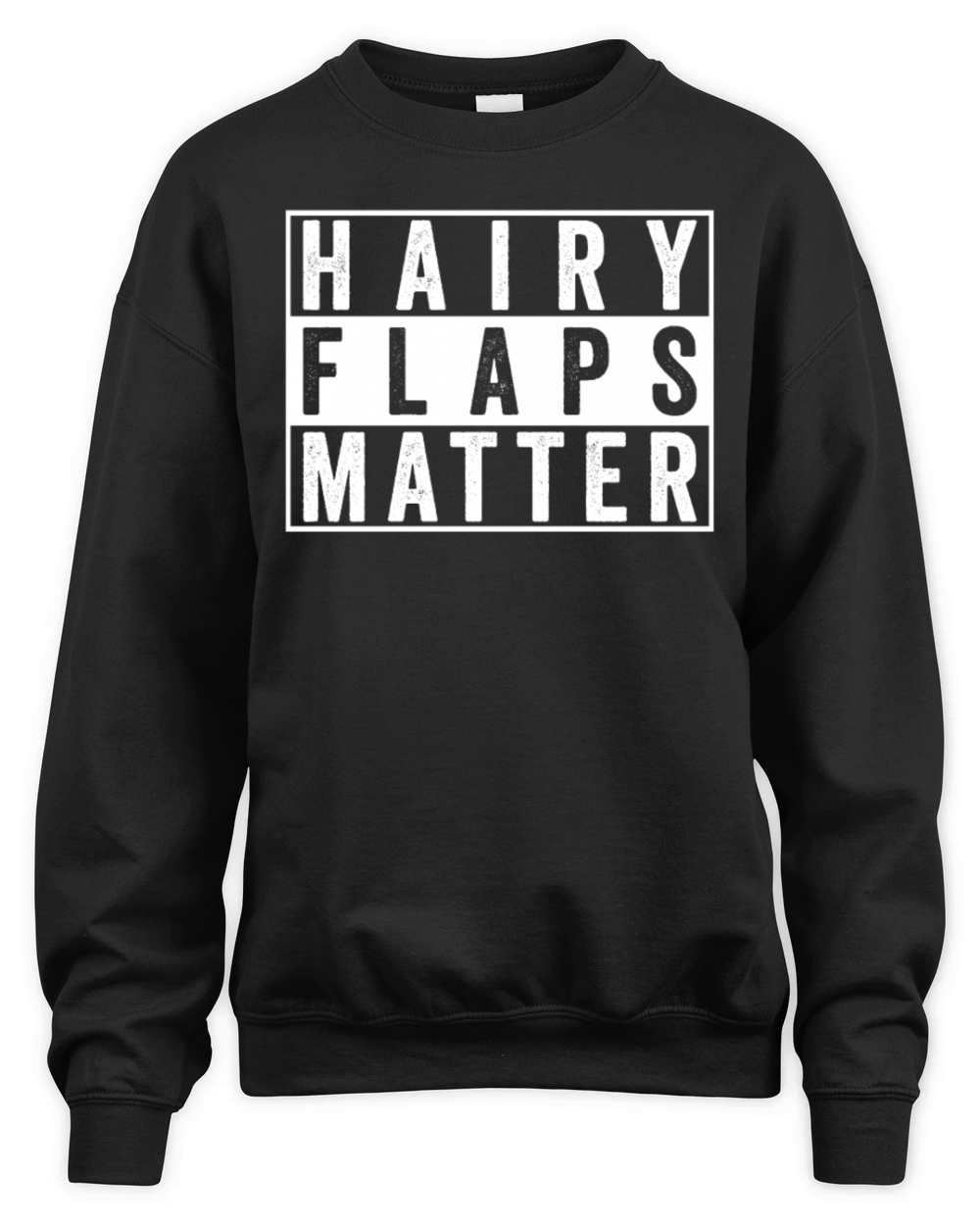 Hairy Flaps Matter Raunchy Womens Embarrassing Unisex Premium Crewneck Sweatshirt