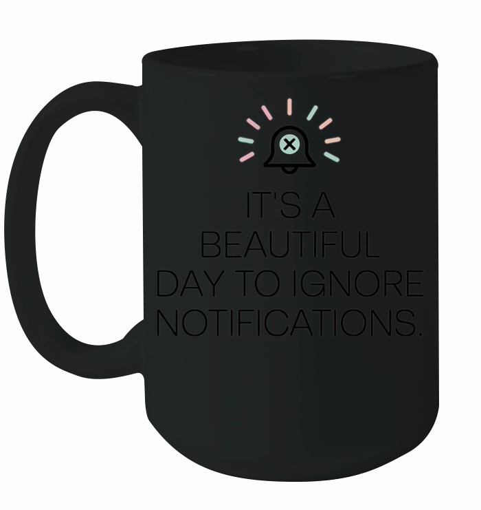 Ignore Notifications Design for Digital Detox Ceramic Mug