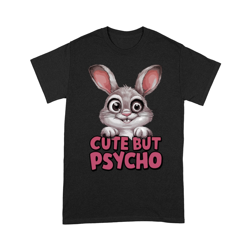 Cute but Psycho Funny Rabbit Humor Design Comfort T-shirt
