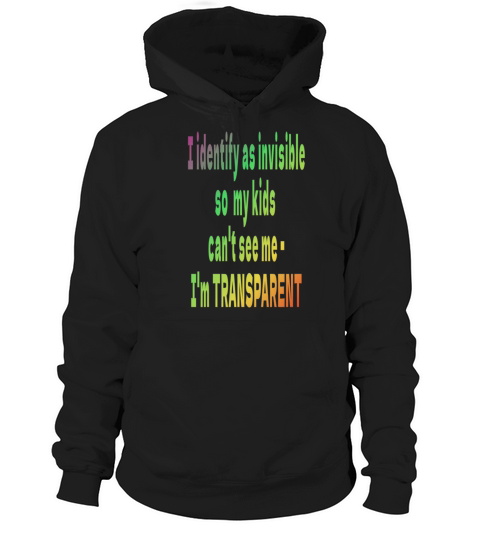 I identify as invisible - Im Transparent Hoodie Unisex