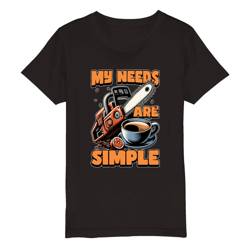 Tree Surgeon My Needs Are Simple Forest Worker Organic Kids Crewneck T-shirt