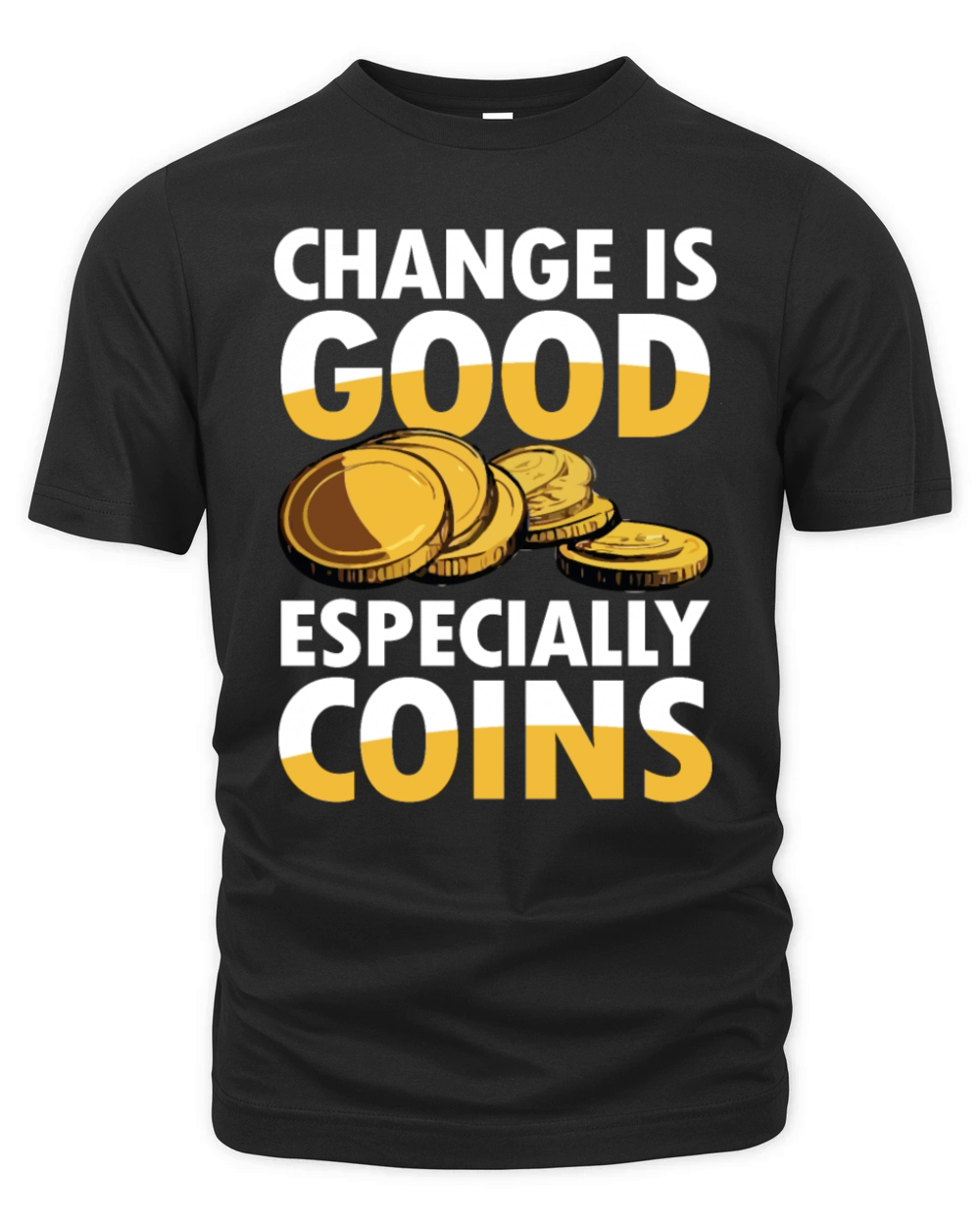Change is Good Especially Coins Coin Collector Organic Unisex T-shirt