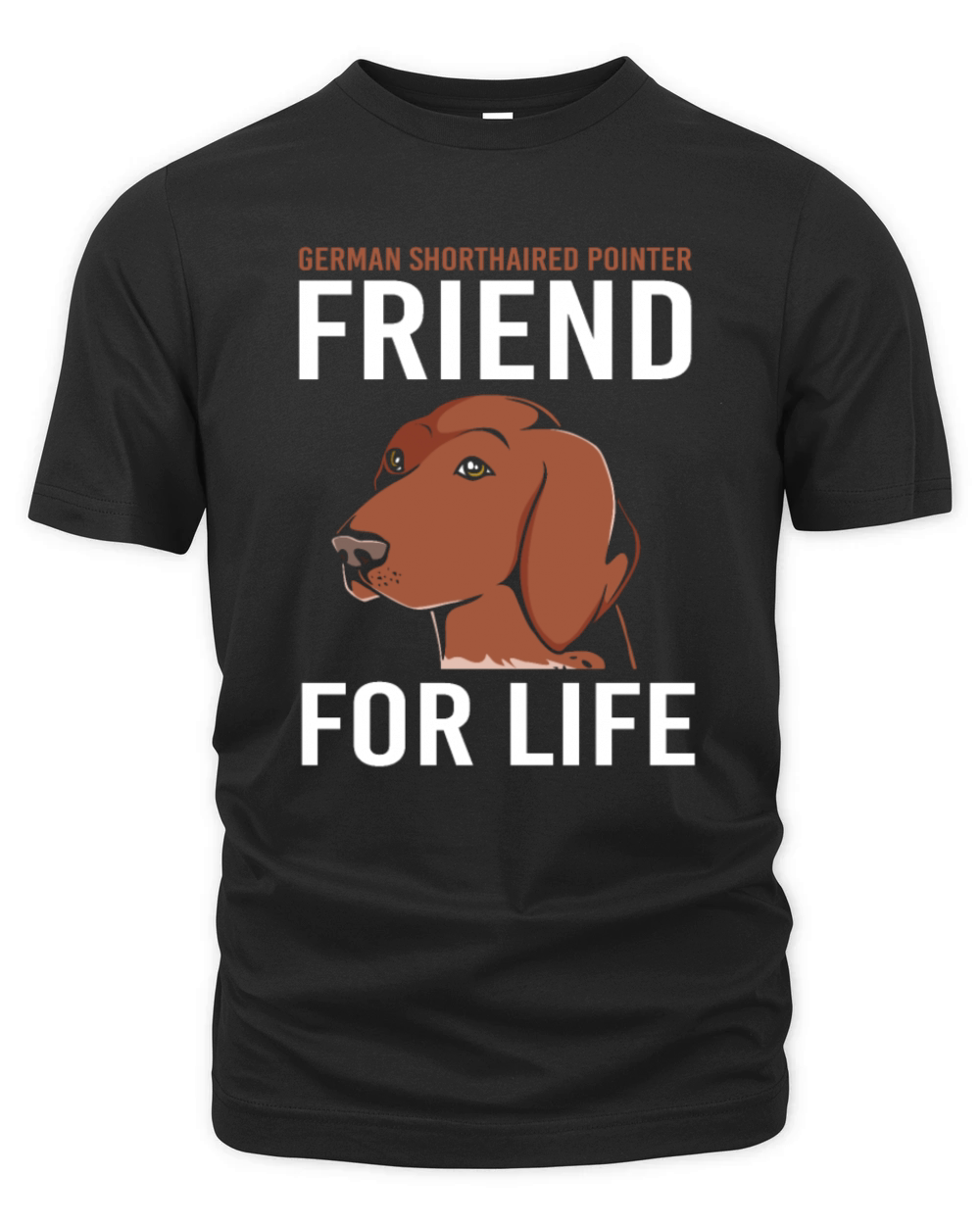 Friendship Quote Dog German Shorthaired Pointer Organic Unisex T-shirt