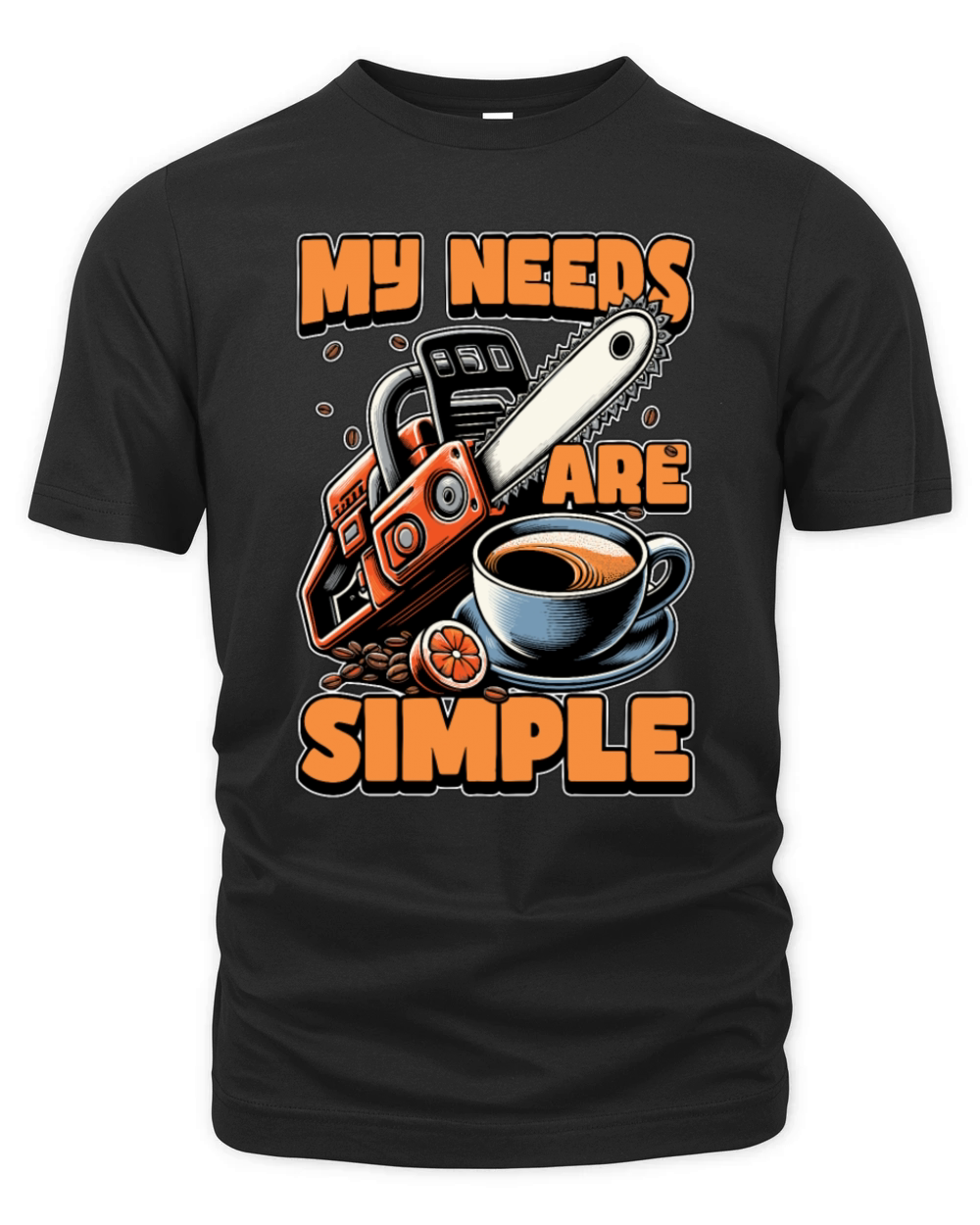Tree Surgeon My Needs Are Simple Forest Worker Organic Unisex T-shirt