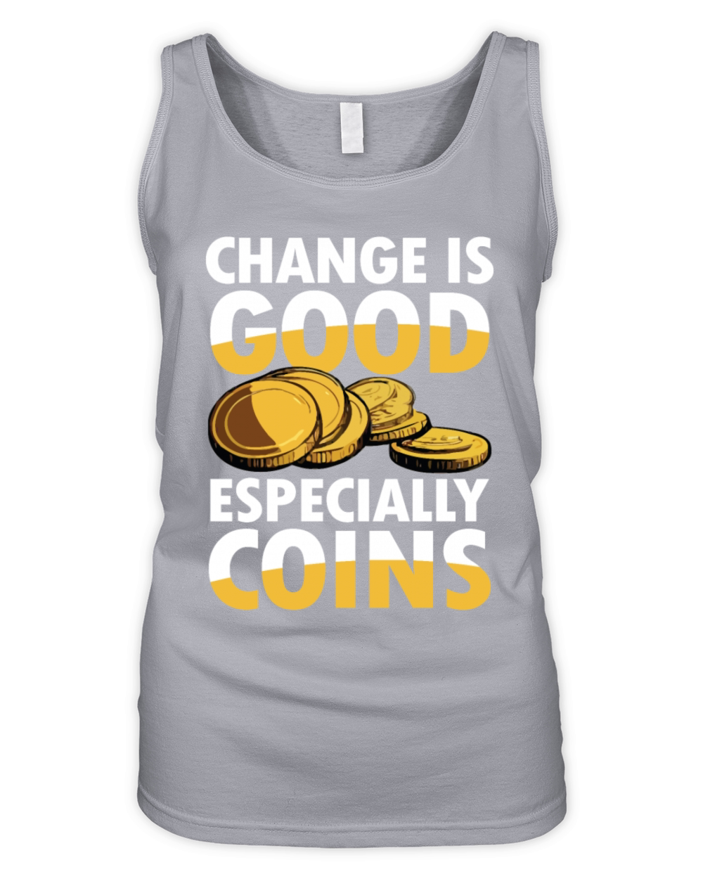 Change is Good Especially Coins Coin Collector Organic Women's Tank Top